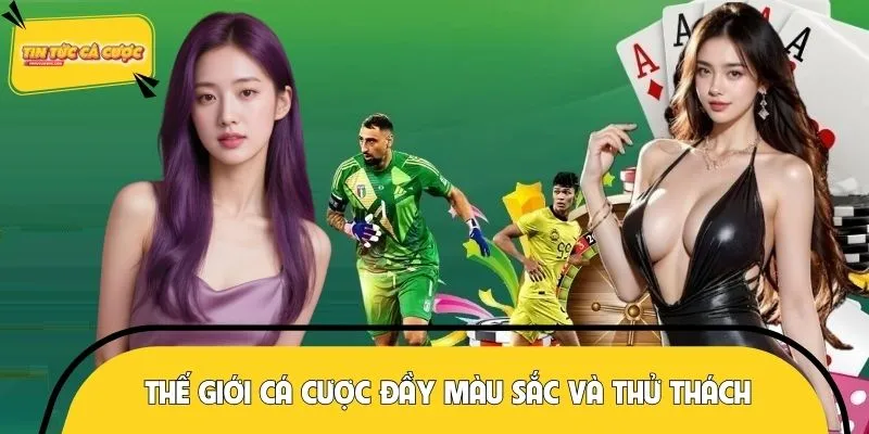 Trải nghiệm thế giới cá cược đầy màu sắc và thử thách