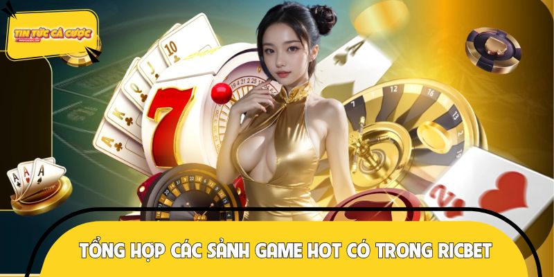 Tổng hợp các sảnh game hot có trong hệ sinh thái RICBET